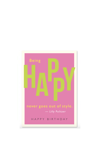 BEING HAPPY NEVER GOES OUT OF STYLE CARD